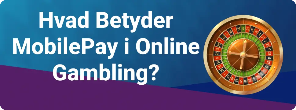 Hvad Betyder MobilePay i Online Gambling?